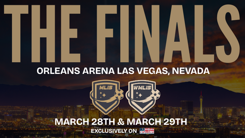 BREAKING NEWS: MLIS and WMLIS Finals Weekend Set for Orleans Arena in Las VegasAll Matches to Stream Live on the National Soccer Network